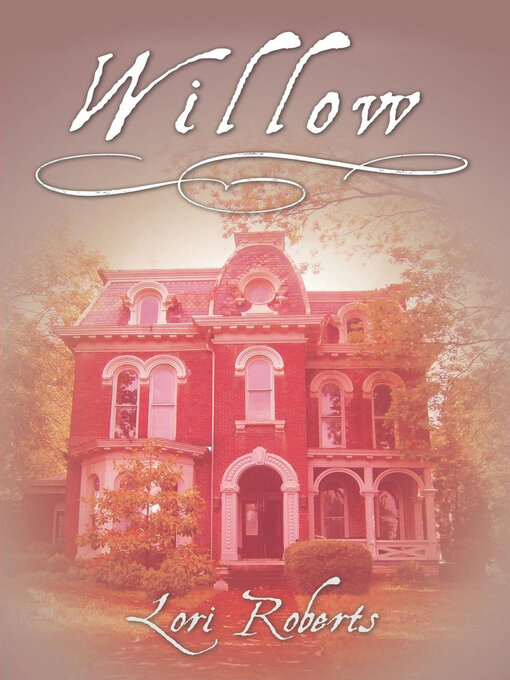 Title details for Willow by Lori Roberts - Available